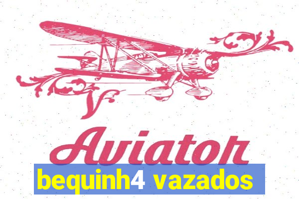 bequinh4 vazados